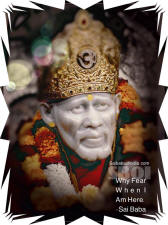 Why fear when I am here. sai baba