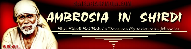 AMBROSIA IN SHIRDI -Devotees Experiences of Shri Sai Baba - click on the picture to go to Index page of Ambrosia In Shirdi